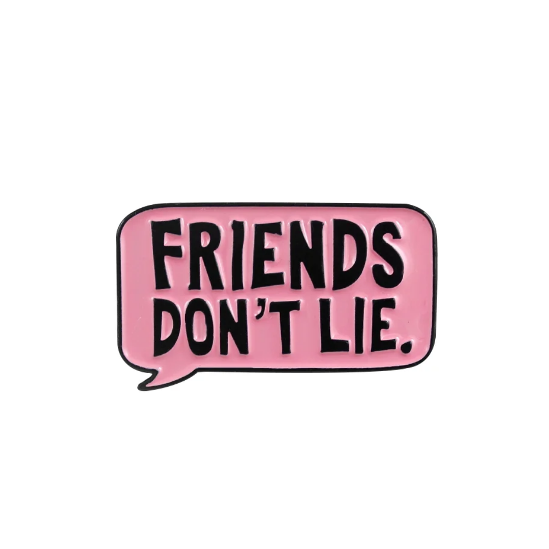 Friends Don't Lie