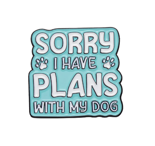 I Have Plans with my Dog