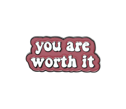 You Are Worth It